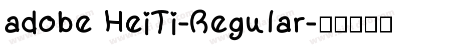 adobe HeiTi-Regular字体转换